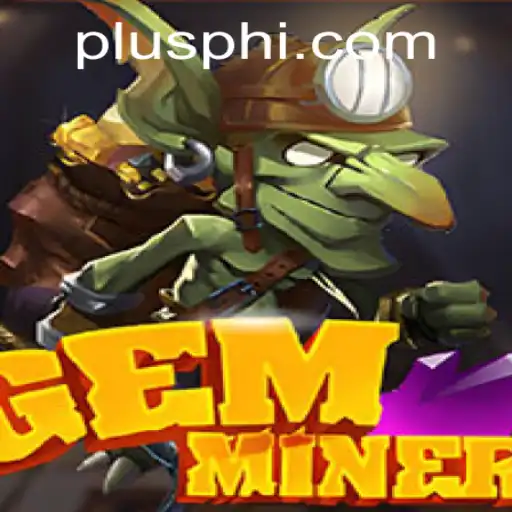 Unveiling GemMiner: An Engaging Adventure into the Depths of Gaming with Plusph
